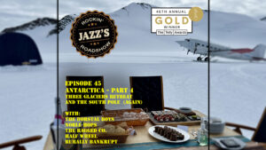 JRR S3:E45 – Antarctica Part 4 – Three Glacier’s Retreat and the South Pole (again)