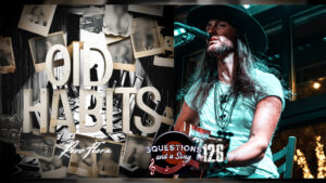 126 – 3 Questions and a Song with Ross Flora featuring “Old Habits”